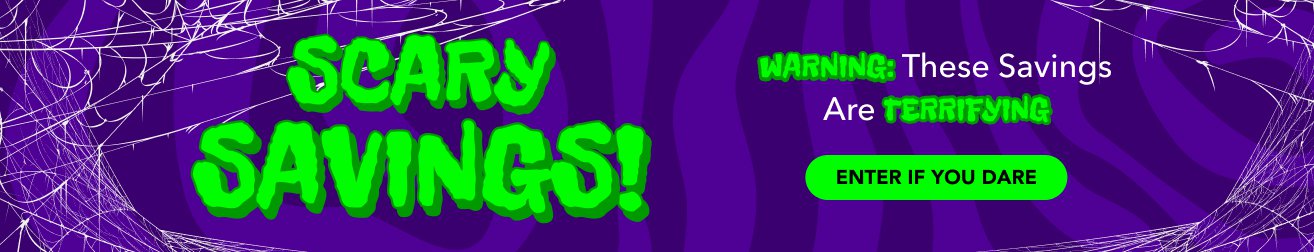 Scary Savings! Warning: These Savings Are Terrifying